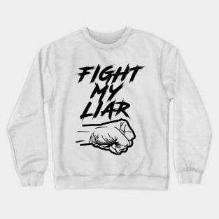 Fight My Liar Crewneck Sweatshirt